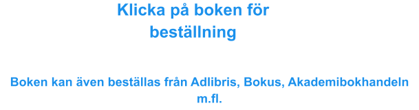 Klicka på boken för beställning Boken kan även beställas från Adlibris, Bokus, Akademibokhandeln m.fl.